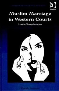 Muslim Marriage in Western Courts : Lost in Transplantation (Hardcover)