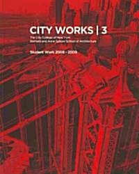 City Works 3: Student Work 2008-2009, the City College of New York, Bernard and Anne Spitzer School of Architecture (Paperback)