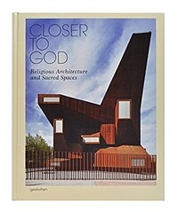 Closer to God : religious architecture and sacred spaces