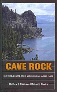 Cave Rock: Climbers, Courts, and a Washoe Indian Sacred Place (Paperback)