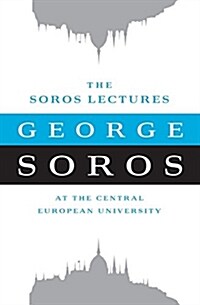 The Soros Lectures: At the Central European University (Paperback)