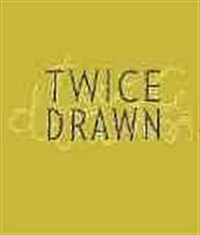 Twice Drawn: Modern and Contemporary Drawings in Context (Hardcover)