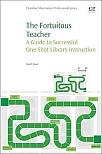 The Fortuitous Teacher : A Guide to Successful One-Shot Library Instruction (Paperback)
