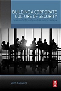 Building a Corporate Culture of Security: Strategies for Strengthening Organizational Resiliency (Paperback)