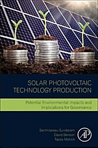 Solar Photovoltaic Technology Production: Potential Environmental Impacts and Implications for Governance (Paperback)