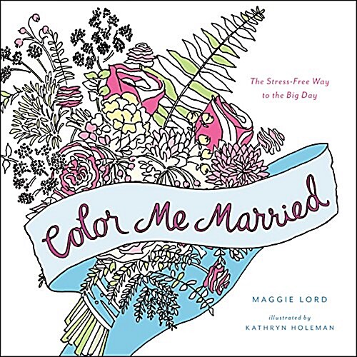 Color Me Married: The Stress-Free Way to the Big Day (Paperback)