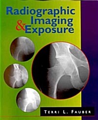 Radiographic Imaging & Exposure (Paperback)