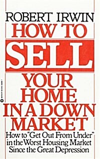How to Sell Your Home in a Down Market (Paperback)