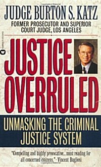 Justice Overruled: Unmasking the Criminal Justice System (Paperback)
