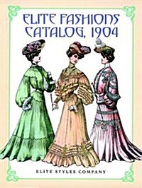 Elite Fashions Catalog, 1904 (Paperback)