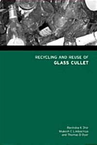 Recycling and Reuse of Glass Cullet (Hardcover)
