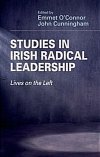 Studies in Irish Radical Leadership : Lives on the Left (Hardcover)