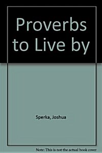 Proverbs to Live by (Paperback)