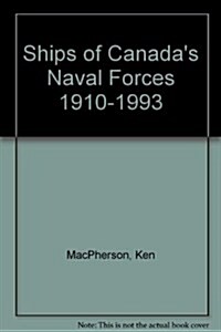 Ships of Canadas Naval Forces 1910-1993 (Paperback)