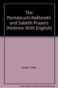 The Pentateuch-Haftaroth and Sabeth Prayers (Hardcover)