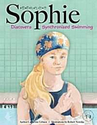 Sophie Discovers Synchronized Swimming (Hardcover)