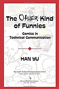 The Other Kind of Funnies: Comics in Technical Communication (Paperback)