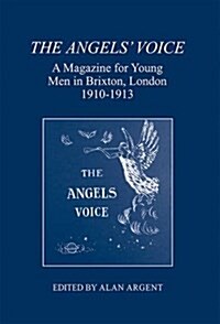 The Angels Voice : A Magazine for Young Men in Brixton, London, 1910-1913 (Hardcover)