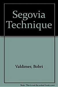 Segovia Technique (Paperback, Reissue)