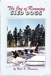 The Joy of Running Sled Dogs (Paperback)