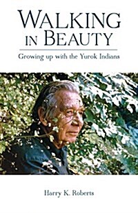 Walking in Beauty: Growing Up with the Yurok Indians (Paperback)