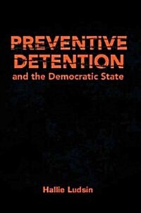 Preventive Detention and the Democratic State (Hardcover)