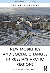 New Mobilities and Social Changes in Russias Arctic Regions (Hardcover)
