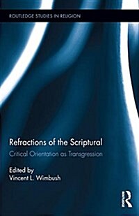 Refractions of the Scriptural : Critical Orientation as Transgression (Hardcover)