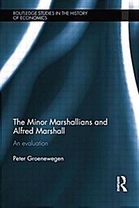 Minor Marshallians and Alfred Marshall : An Evaluation (Paperback)