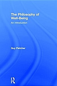 The Philosophy of Well-Being : An Introduction (Hardcover)
