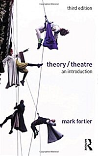 Theory/Theatre : An Introduction (Hardcover, 3 ed)