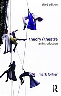 Theory/Theatre : An Introduction (Paperback, 3 ed)