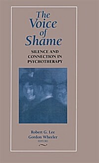 The Voice of Shame : Silence and Connection in Psychotherapy (Hardcover)