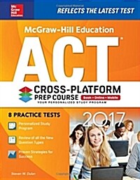 McGraw-Hill Education ACT 2017 Cross-Platform Prep Course (Paperback)