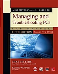 Mike Meyers Comptia A+ Guide to Managing and Troubleshooting PCs Lab Manual (Exams 220-901 & 220-902) (Paperback, 5)