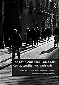 The Latin American Casebook : Courts, Constitutions, and Rights (Hardcover)