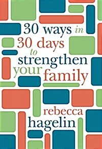 30 Ways in 30 Days to Strengthen Your Family (Paperback)