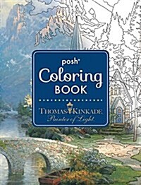 Posh Adult Coloring Book: Thomas Kinkade Designs for Inspiration & Relaxation (Paperback)