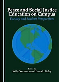 Peace and Social Justice Education on Campus : Faculty and Student Perspectives (Hardcover, Unabridged ed)