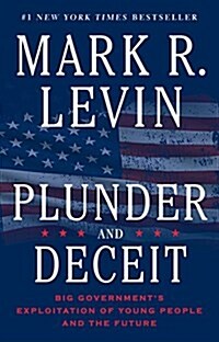 Plunder and Deceit: Big Governments Exploitation of Young People and the Future (Paperback)