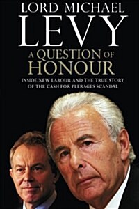 Question of Honour: Inside New Labour and the True Story of the Cash F (Paperback)