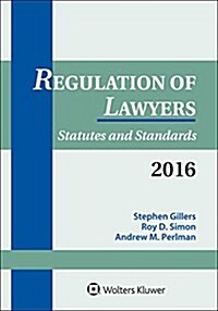 Regulation of Lawyers: Statutes and Standards 2016 Supplement (Paperback)