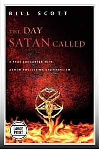 The Day Satan Called: A True Encounter with Demon Possession and Exorcism (Paperback)