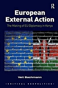 European External Action : The Making of EU Diplomacy in Kenya (Hardcover, New ed)