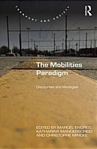 The Mobilities Paradigm : Discourses and Ideologies (Hardcover, New ed)