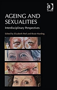 Ageing and Sexualities : Interdisciplinary Perspectives (Hardcover, New ed)