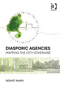 Diasporic Agencies: Mapping the City Otherwise (Hardcover, New ed)
