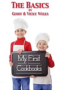 My First Cookbooks the Basics: An Introduction to Cooking (Paperback)