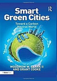Smart Green Cities : Toward a Carbon Neutral World (Hardcover, New ed)