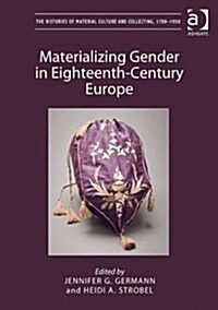 Materializing Gender in Eighteenth-century Europe (Hardcover)